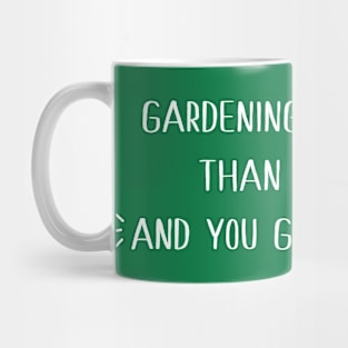 Gardening is cheaper than therapy Mug